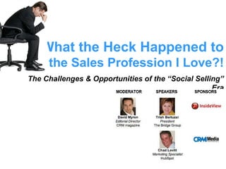 What the Heck Happened to the Sales Profession I Love?! The Challenges & Opportunities of the “Social Selling” Era 