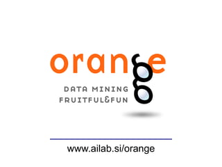 www.ailab.si/orange
 