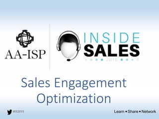 Learn Share Network#IS2015
Sales Engagement
Optimization
 