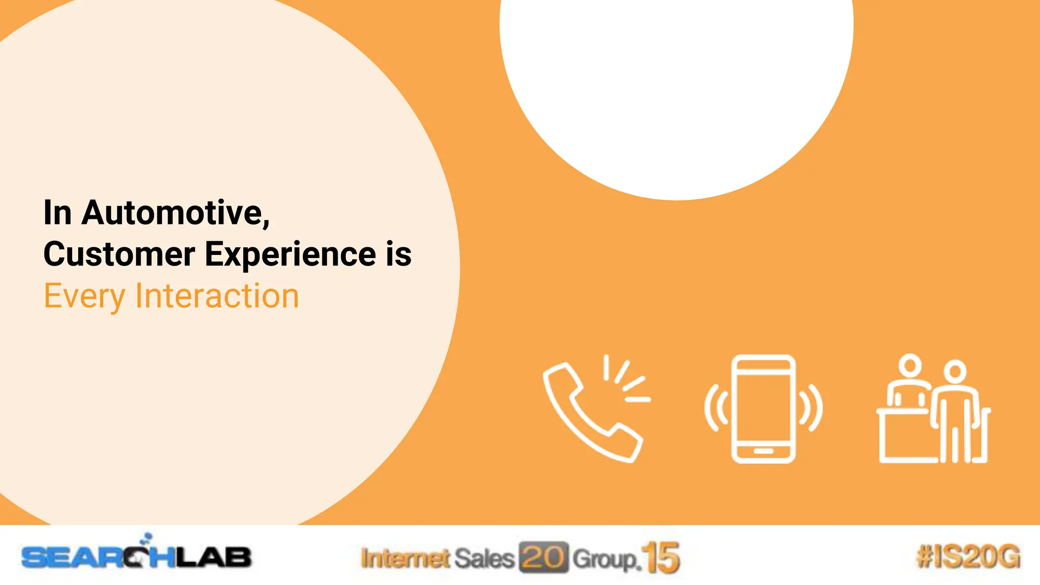 3
In Automotive,
Customer Experience is
Every Interaction
 