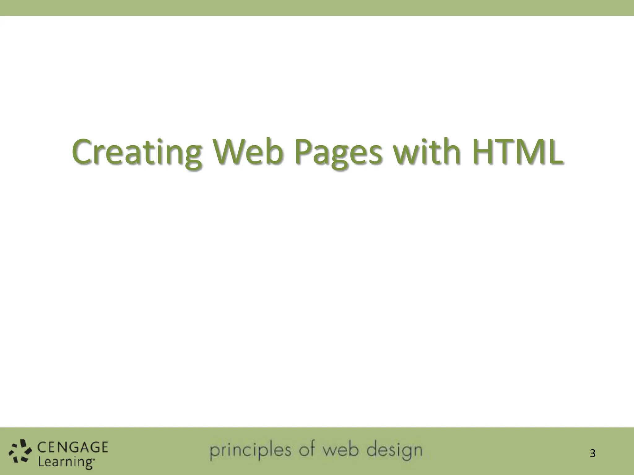 Creating Web Pages with HTML
3
 