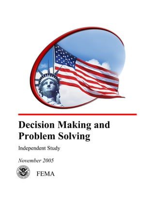 Decision Making and
Problem Solving
Independent Study

November 2005

       FEMA
 