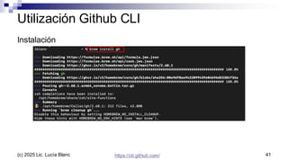Utilización Github CLI
Instalación
41
(c) 2025 Lic. Lucía Blanc https://cli.github.com/
 