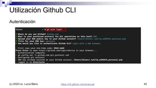 Utilización Github CLI
Autenticación
42
https://cli.github.com/manual/
(c) 2025 Lic. Lucía Blanc
 