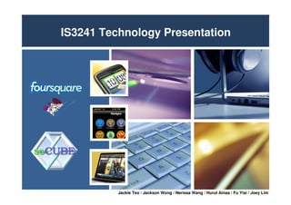 IS3241 Technology Presentation




          Jackie Teo / Jackson Wong / Nerissa Wang / Hurul Ainaa / Fu Yisi / Joey Lim
 