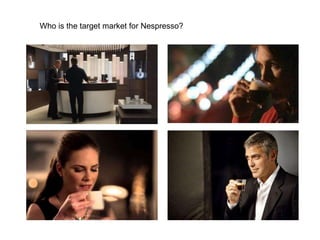 Who is the target market for Nespresso?
 