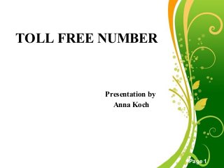 Free Powerpoint Templates
Page 1
TOLL FREE NUMBER
Presentation by
Anna Koch
 