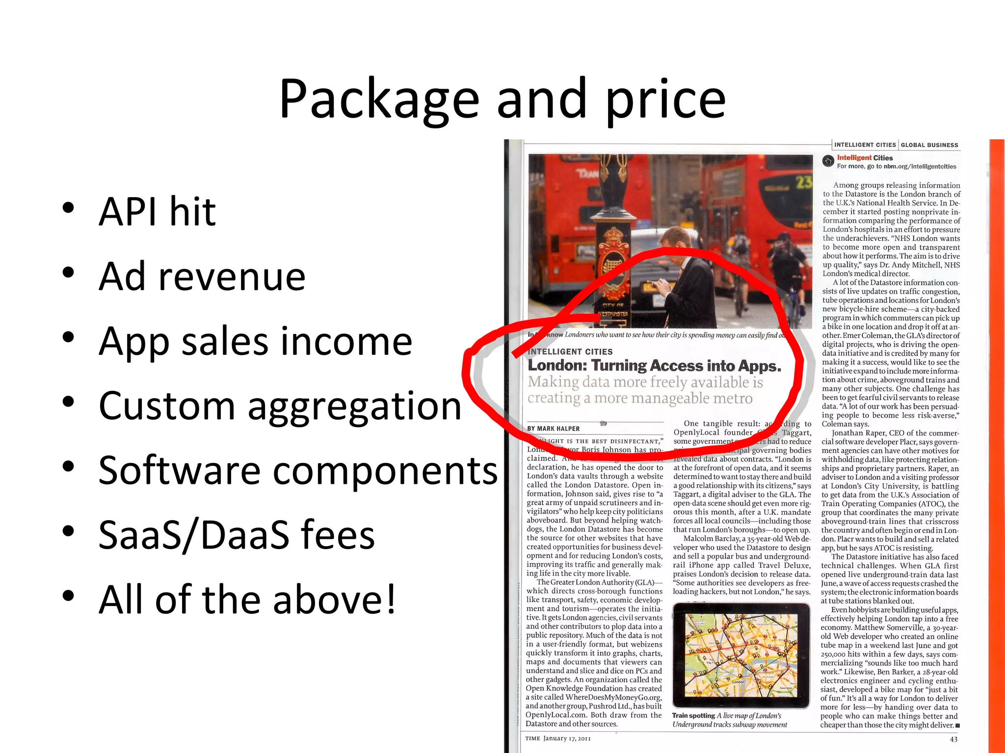 Package and price API hit Ad revenue App sales income Custom aggregation Software components SaaS/DaaS fees All of the above! 