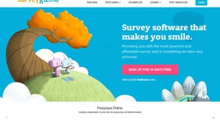 28
Pesquisas Online.
Usuários respondem a uma lista de perguntas pré-determinadas.
 