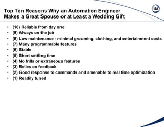 Top Ten Reasons Why an Automation Engineer  Makes a Great Spouse or at Least a Wedding Gift   <ul><li>(10) Reliable from d...