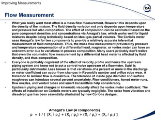 <ul><li>What you really want most often is a mass flow measurement. However this depends upon the density of the mixture. ...