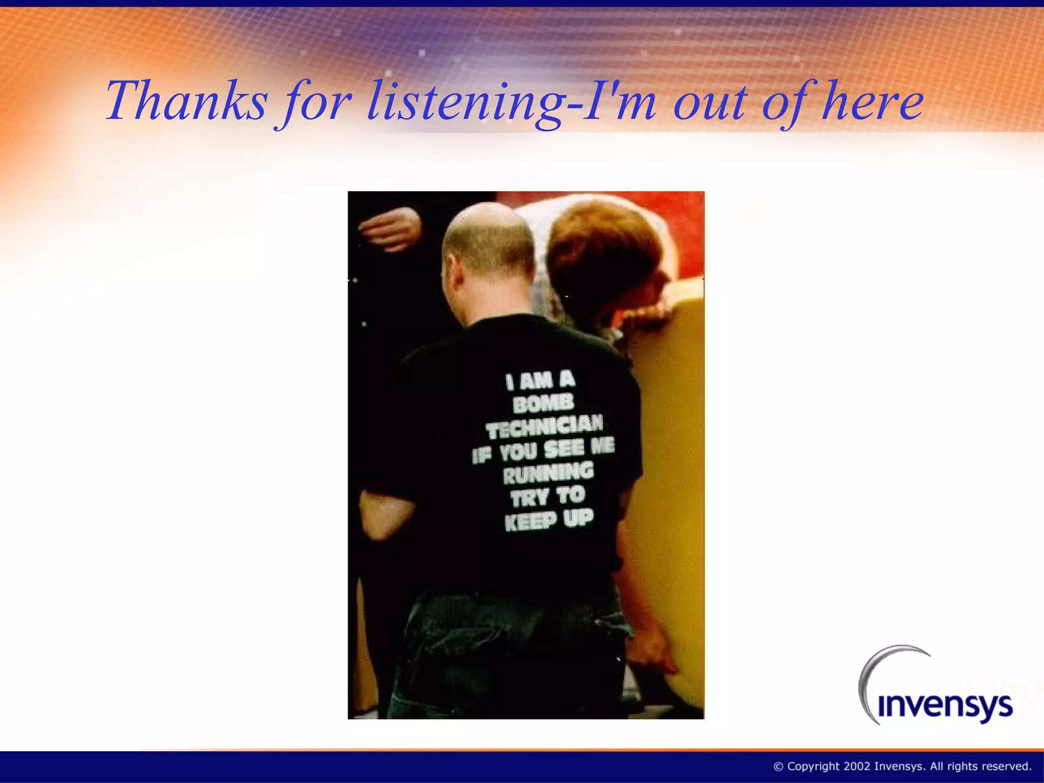 Thanks for listening-I'm out of here
 