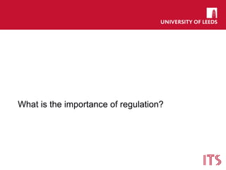 What is the importance of regulation?
 