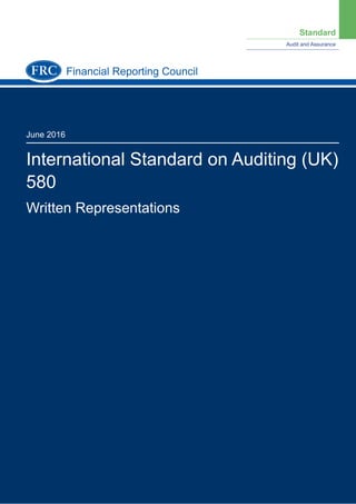 Standard
Audit and Assurance
June 2016
International Standard on Auditing (UK)
580
Written Representations
Financial Reporting Council
 