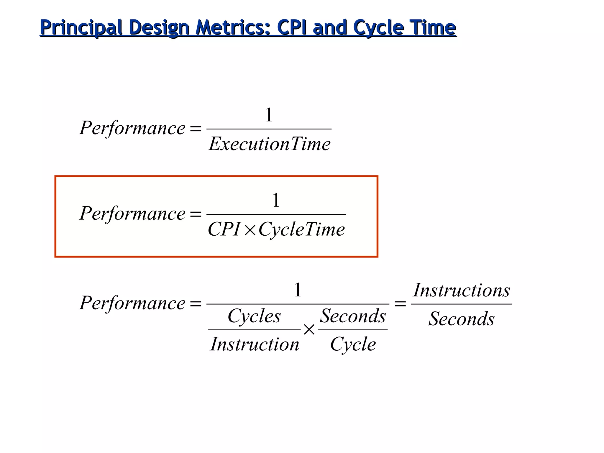 3-30ECE 361
Principal Design Metrics: CPI and Cycle TimePrincipal Design Metrics: CPI and Cycle Time
Seconds
nsInstructio
Cycle
Seconds
nInstructio
Cycles
ePerformanc
CycleTimeCPI
ePerformanc
imeExecutionT
ePerformanc
=
×
=
×
=
=
1
1
1
 