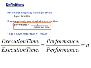 3-28ECE 361
DefinitionsDefinitions
Performance is typically in units-per-second
• bigger is better
If we are primarily concerned with response time
• performance = 1
execution_time
" X is n times faster than Y" means
n
ePerformanc
ePerformanc
imeExecutionT
imeExecutionT
y
x
x
y
==
 