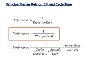 3-30ECE 361
Principal Design Metrics: CPI and Cycle TimePrincipal Design Metrics: CPI and Cycle Time
Seconds
nsInstructio
Cycle
Seconds
nInstructio
Cycles
ePerformanc
CycleTimeCPI
ePerformanc
imeExecutionT
ePerformanc
=
×
=
×
=
=
1
1
1
 