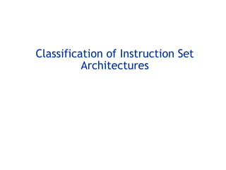 Classification of Instruction Set
Architectures
 
