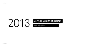 2013

Service Design Thinking
Marc Stickdorn

 