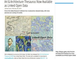 http://blogs.getty.edu/iris/art-
architecture-thesaurus-now-
available-as-linked-open-data/
 