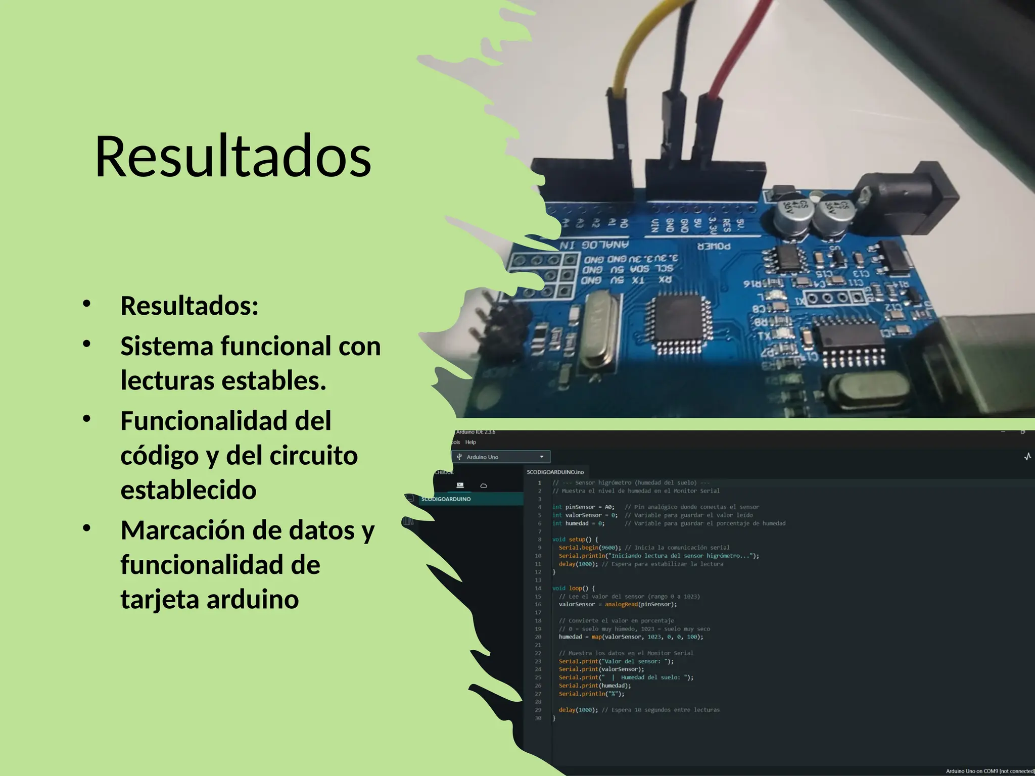 Resultados
• Resultados:
• Sistema funcional con
lecturas estables.
• Funcionalidad del
código y del circuito
establecido
• Marcación de datos y
funcionalidad de
tarjeta arduino
 