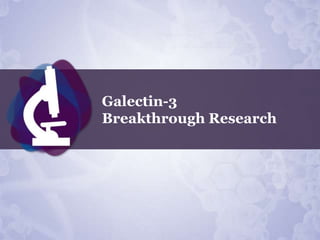 Galectin-3
Breakthrough Research
 