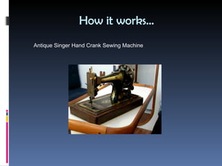 How it works… Antique Singer Hand Crank Sewing Machine 