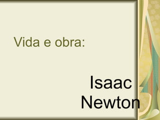 Vida e obra: Isaac Newton 