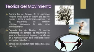

Primera ley de Newton: Si no ejercemos
ninguna fuerza sobre un cuerpo, elle está en
reposo y tiende a mantenerse en reposo, y si
su
movimiento
es
rectilíneo
uniforme, permanece de esta forma
indefinidamente.



Segunda ley de Newton: El cambio
instantáneo en cantidad de movimiento es
igual a la fuerza motriz impresa, y se efectúa
en la misma dirección de la línea recta en que
se imprime dicha fuerza.



Tercera ley de Newton: toda acción tiene una
reacción.

 