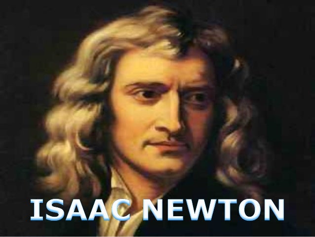 Isaac Newton Isaac Newton