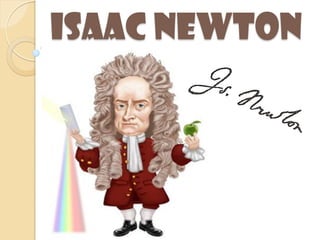 Isaac newton
 