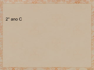 2° ano C
 