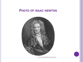 PHOTO OF ISAAC NEWTON
 