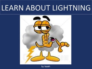 LEARN ABOUT LIGHTNING by Isaah 
