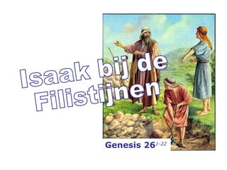 zzz Isaak bij de Filistijnen Genesis 26 1-22 