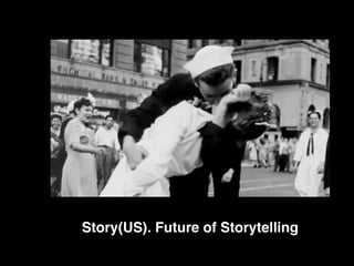 Story(US). Future of Storytelling
 