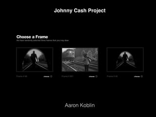 Aaron Koblin
Johnny Cash Project
 