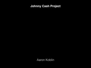 Aaron Koblin
Johnny Cash Project
 