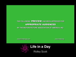 Life in a Day
Ridley Scott
 
