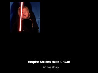 Empire Strikes Back UnCut
fan mashup
 