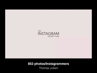 852 photos/Instagrammers
Thomas Jullien
 