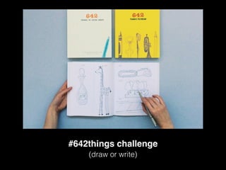 #642things challenge
(draw or write)
 