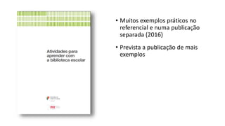• Muitos exemplos práticos no
referencial e numa publicação
separada (2016)
• Prevista a publicação de mais
exemplos
 