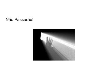Não Passarão! 