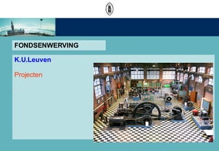 FONDSENWERVING K.U.Leuven Projecten 
