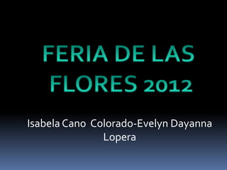 Isabela Cano Colorado-Evelyn Dayanna
               Lopera
 