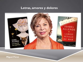 Miguel Pérez
Letras, amores y dolores
 
