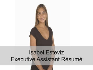 Isabel EstevizExecutive Assistant Résumé  