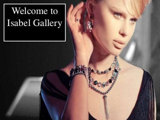 Welcome to
Isabel Gallery
 