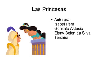 Las Princesas ,[object Object]